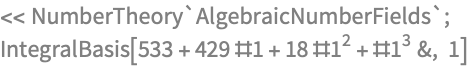 << NumberTheory`AlgebraicNumberFields`;
IntegralBasis[533 + 429 #1 + 18 #1^2 + #1^3 &, 1]