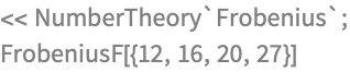 << NumberTheory`Frobenius`;
FrobeniusF[{12, 16, 20, 27}]