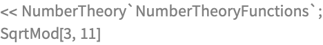 << NumberTheory`NumberTheoryFunctions`;
SqrtMod[3, 11]