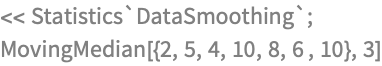 << Statistics`DataSmoothing`;
MovingMedian[{2, 5, 4, 10, 8, 6 , 10}, 3]