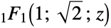模板框[{1，{sqrt（，2，）}，z}，超几何1F1]