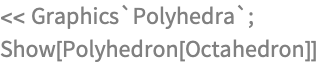 << Graphics`Polyhedra`;
Show[Polyhedron[Octahedron]]
