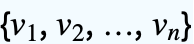 {v_(1),v_(2),...,v_(n)}