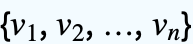 {v_(1),v_(2),...,v_(n)}