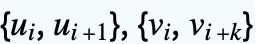 {u_(i),u_(i+1)},{v_(i),v_(i+k)}