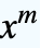 x^(m)
