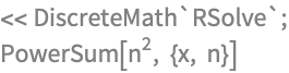 << DiscreteMath`RSolve`;
PowerSum[n^2, {x, n}]