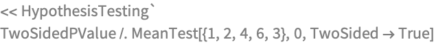 << HypothesisTesting`
TwoSidedPValue /. MeanTest[{1, 2, 4, 6, 3}, 0, TwoSided -> True]