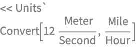<< Units`
Convert[12  Meter/Second, Mile/Hour]
