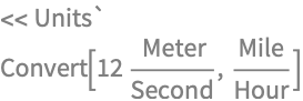 << Units`
Convert[12  Meter/Second, Mile/Hour]