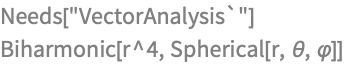 Needs["VectorAnalysis`"]
Biharmonic[r^4, Spherical[r, \[Theta], \[CurlyPhi]]]