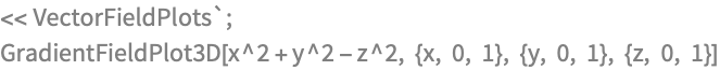 << VectorFieldPlots`;
GradientFieldPlot3D[x^2 + y^2 - z^2, {x, 0, 1}, {y, 0, 1}, {z, 0, 1}]