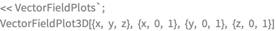 << VectorFieldPlots`;
VectorFieldPlot3D[{x, y, z}, {x, 0, 1}, {y, 0, 1}, {z, 0, 1}]