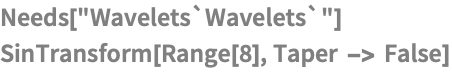 Needs["Wavelets`Wavelets`"]
SinTransform[Range[8], Taper -> False]