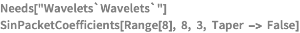 Needs["Wavelets`Wavelets`"]
SinPacketCoefficients[Range[8], 8, 3, Taper -> False]