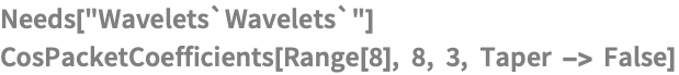 Needs["Wavelets`Wavelets`"]
CosPacketCoefficients[Range[8], 8, 3, Taper -> False]