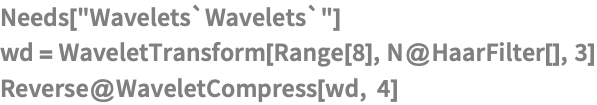 Needs["Wavelets`Wavelets`"]
wd = WaveletTransform[Range[8], N@HaarFilter[], 3]
Reverse@WaveletCompress[wd, 4]