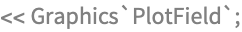 << Graphics`PlotField`;