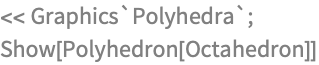 << Graphics`Polyhedra`;
Show[Polyhedron[Octahedron]]