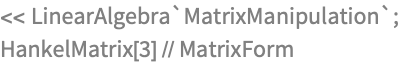 << LinearAlgebra`MatrixManipulation`;
HankelMatrix[3] // MatrixForm