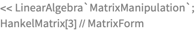 << LinearAlgebra`MatrixManipulation`;
HankelMatrix[3] // MatrixForm