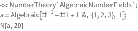 << NumberTheory`AlgebraicNumberFields`;
a = Algebraic[#1^3 - #1 + 1 &, {1, 2, 3}, 1];
N[a, 20]