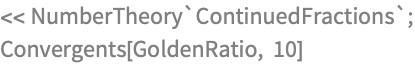 << NumberTheory`ContinuedFractions`;
Convergents[GoldenRatio, 10]