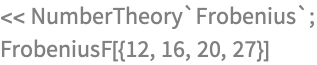 << NumberTheory`Frobenius`;
FrobeniusF[{12, 16, 20, 27}]