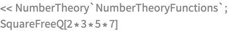 << NumberTheory`NumberTheoryFunctions`;
SquareFreeQ[2*3*5*7]