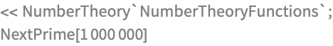 << NumberTheory`NumberTheoryFunctions`;
NextPrime[1000000]