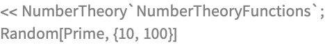 << NumberTheory`NumberTheoryFunctions`;
Random[Prime, {10, 100}]