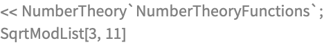 << NumberTheory`NumberTheoryFunctions`;
SqrtModList[3, 11]