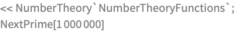 << NumberTheory`NumberTheoryFunctions`;
NextPrime[1000000]