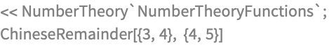 << NumberTheory`NumberTheoryFunctions`;
ChineseRemainder[{3, 4}, {4, 5}]