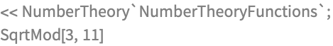 << NumberTheory`NumberTheoryFunctions`;
SqrtMod[3, 11]