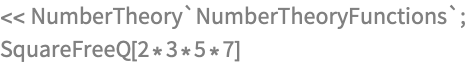 << NumberTheory`NumberTheoryFunctions`;
SquareFreeQ[2*3*5*7]