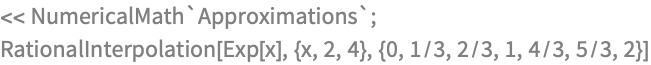 << NumericalMath`Approximations`;
RationalInterpolation[
 Exp[x], {x, 2, 4}, {0, 1/3, 2/3, 1, 4/3, 5/3, 2}]