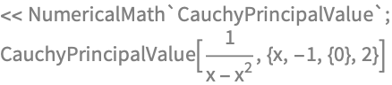 << NumericalMath`CauchyPrincipalValue`;
CauchyPrincipalValue[1/(x - x^2), {x, -1, {0}, 2}]
