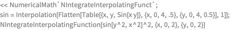 << NumericalMath`NIntegrateInterpolatingFunct`;
sin = Interpolation[
   Flatten[Table[{x, y, Sin[x y]}, {x, 0, 4, .5}, {y, 0, 4, 0.5}], 1]];
NIntegrateInterpolatingFunction[sin[y^2, x^2]^2, {x, 0, 2}, {y, 0, 2}]
