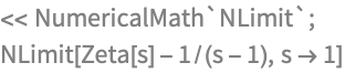 << NumericalMath`NLimit`;
NLimit[Zeta[s] - 1/(s - 1), s -> 1]