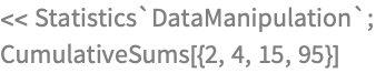 << Statistics`DataManipulation`;
CumulativeSums[{2, 4, 15, 95}]