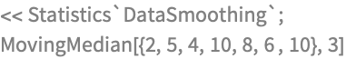 << Statistics`DataSmoothing`;
MovingMedian[{2, 5, 4, 10, 8, 6 , 10}, 3]