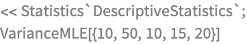 << Statistics`DescriptiveStatistics`;
VarianceMLE[{10, 50, 10, 15, 20}]