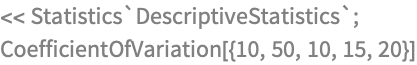 << Statistics`DescriptiveStatistics`;
CoefficientOfVariation[{10, 50, 10, 15, 20}]