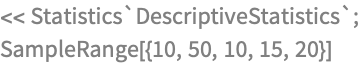 << Statistics`DescriptiveStatistics`;
SampleRange[{10, 50, 10, 15, 20}]