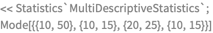 << Statistics`MultiDescriptiveStatistics`;
Mode[{{10, 50}, {10, 15}, {20, 25}, {10, 15}}]