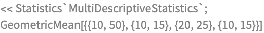 << Statistics`MultiDescriptiveStatistics`;
GeometricMean[{{10, 50}, {10, 15}, {20, 25}, {10, 15}}]