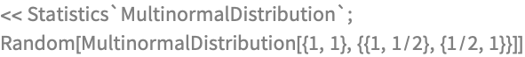 << Statistics`MultinormalDistribution`;
Random[MultinormalDistribution[{1, 1}, {{1, 1/2}, {1/2, 1}}]]