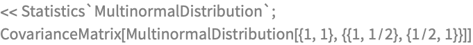 << Statistics`MultinormalDistribution`;
CovarianceMatrix[
 MultinormalDistribution[{1, 1}, {{1, 1/2}, {1/2, 1}}]]