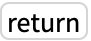 TemplateBox[{return}, Key0, BaseStyle -> {2ColumnTableMod, FontWeight -> Plain, FontFamily -> Source Sans Pro}]